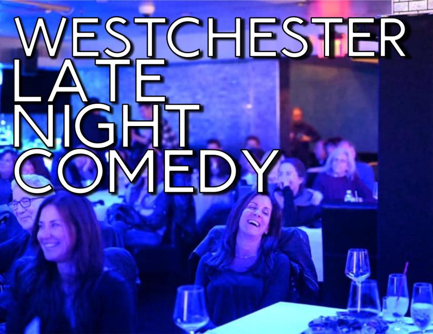 Westchester Late Night Westchester Late Night